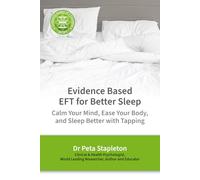 Evidence Based EFT for Better Sleep: Calm Your Mind, Ease Your Body, and Sleep Better with Tapping