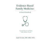 Evidence-Based Family Medicine: A Clinical Handbook: Essential Notes for the Modern Family Medicine Clinician