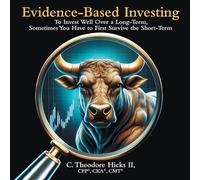Evidence-Based Investing: To Invest Well Over a Long-Term, Sometimes You Have to First Survive the Short-Term