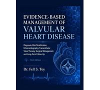 EVIDENCE-BASED MANAGEMENT OF VALVULAR HEART DISEASE: Diagnosis, Risk Stratification, Echocardiography, Transcatheter Valve Therapy, Surgical Management, and Long-Term Follow-Up