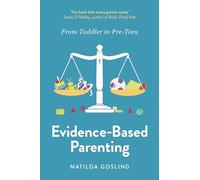 Evidence-Based Parenting: From Toddler to Pre-Teen