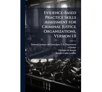 Evidence-Based Practice Skills Assessment for Criminal Justice Organizations, Version 1.0