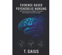 Evidence-Based Psychedelic Nursing: Clinical Protocols for MDMA, Psilocybin, and Ketamine-Assisted Therapy