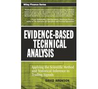 Evidence-Based Technical Analysis: Applying the Scientific Method and Statistical Inference to Trading Signals: 274 (Wiley Trading)