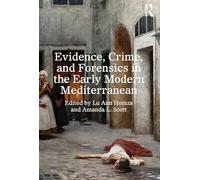 Evidence, Crime, and Forensics in the Early Modern Mediterranean