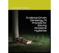 Evidence-Driven Genealogy: AI Prompts for Solving Ancestral Mysteries (The Family Discovery & DNA Analysis Series)