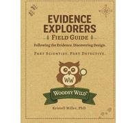Evidence Explorers Field Guide: Following the Evidence. Discovering Design.