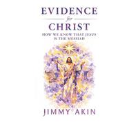 Evidence for Christ: How We Know That Jesus Is the Messiah