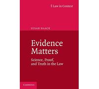 Evidence Matters: Science, Proof, And Truth In The Law (Law in Context)