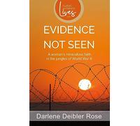 Evidence Not Seen: A Woman’s Miraculous Faith in the Jungles of World War II (Classic Authentic Lives)