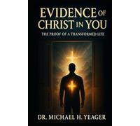 Evidence of Christ in You: The Proof of a Transformed Life