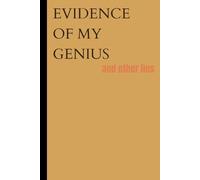 EVIDENCE OF MY GENIUS and other lies: Funny Gift Notebook journal for Friends and Family