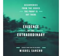 Evidence of the Extraordinary: Discoveries from the Series the Proof Is Out There