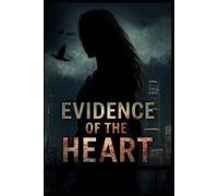 Evidence of the Heart: She Was the One Mystery He Couldn't Solve.