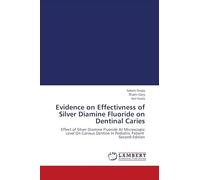 Evidence on Effectivness of Silver Diamine Fluoride on Dentinal Caries: Effect of Silver Diamine Fluoride At Microscopic Level On Carious Dentine In Pediatric Patient Second Edition
