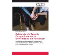 Evidencia de Terapia Ocupacional en la Enfermedad de Parkinson: Propuesta de intervención basada en la evidencia científica del tratamiento de la Enfermedad de Parkinson