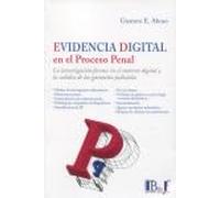 Evidencia digital en el proceso penal. La investigación forense en el entorno digital y la validez de las garantías judiciales