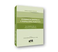 Evidencia empírica y populismo punitivo: El diseño de la política criminal: 3 (Colección "Penalcrim" J.M. Bosch Editor)