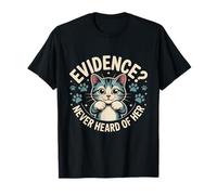 Evidencia? Nunca he oído Hablar de Ella | Cat Meme | Sarcasmo Camiseta