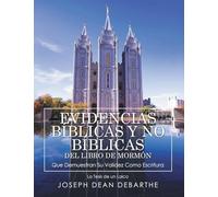 EVIDENCIAS BÍBLICAS y NO BÍBLICAS DEL LIBRO de MORMÓN Que Demuestran Su Validez Como Escritura: La Tesis de un Laico