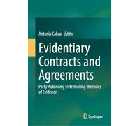 Evidentiary Contracts and Agreements: Party Autonomy Determining the Rules of Evidence