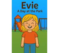 Evie A Day At The Park: A sunny day, a playful breeze, and adventure behind every tree. (Evie's Adventures)
