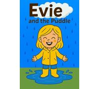 Evie And The Puddle: One little splash leads to a big, muddy adventure!: 1 (Evie's Adventures)