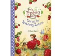 Evie and the Strawberry Surprise: 3 (Evie the Strawberry Fairy)