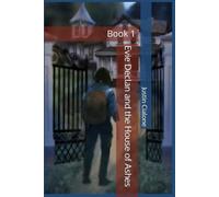 Evie Declan and the House of Ashes: Book 1
