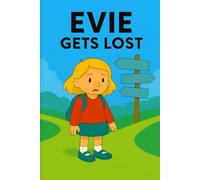 Evie Gets Lost: A curious adventure leads Evie far from home… but not from hope.: 14 (Evie's Adventures)
