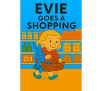 Evie Goes Shopping: A big day out with tiny coins, wobbly trolleys, and very big decisions! (Evie's Adventures)