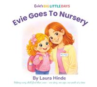 Evie Goes to Nursery: A reassuring story about starting nursery for toddlers (Evie's Big Little Days)