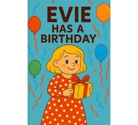 Evie Has A Birthday: One special day, full of cake, surprises, and giggles! (Evie's Adventures)