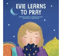 Evie Learns to Pray: A Childrens Book About Jesus and Prayer (Powerful Kids in the War Room)