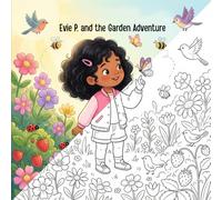 Evie P. and the Garden Adventure: A Fun Colouring Book for Kids