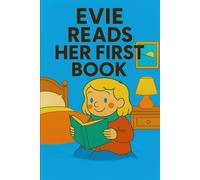 Evie Reads Her First Book: A cozy celebration of imagination, words, and the joy of reading. (Evie's Adventures)