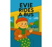 Evie Rides A Bus: A bumpy, breezy, bus-filled day with Evie on the move! (Evie's Adventures)