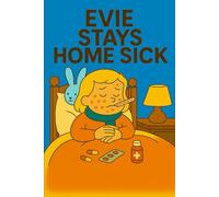 Evie Stays Home Sick: A sniffle, a sneeze-and a whole lot of love. (Evie's Adventures)