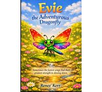 Evie the Adventurous Dragonfly: Sometimes the fastest wings find their greatest strength in slowing down.: 2 (Brio Family Adventures)