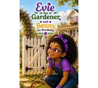 Evie the Gardener and Benny the Bumblebee (Evie the Gardener and The Seeds of Faith)