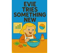 Evie Tries Something New: Big courage starts with one small try.: 18 (Evie's Adventures)