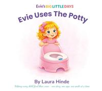 Evie Uses The Potty: A gentle toddler story about learning the potty, building confidence, and celebrating little successes (Evie's Big Little Days)