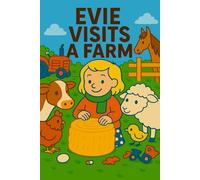 Evie Visits A Farm: A day of muddy boots, barnyard friends, and big surprises. (Evie's Adventures)