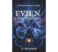 Evien and The Cosmic Seed (The Prophecy Quartz Trilogy)