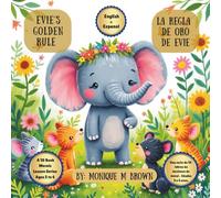 Evie's Golden Rule / La Regla de Oro de Evie: A bi-lingual story about a friendly little Elephant who learns the value of the Golden Rule, kindness ... (Bi-lingual 10 Book Moral Lesson Series)