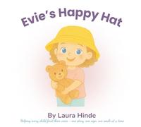 Evie's Happy Hat: A Story about Recognising and Naming Feelings (Evie's Big Little Days)