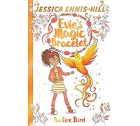 Evie's Magic Bracelet: The Fire Bird: Book 6