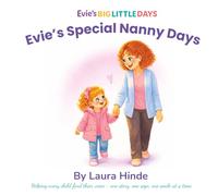 Evie's Special Nanny Days: A Gentle Story About Special Time, Morning Routines and Getting Ready for Nursery (Evie's Big Little Days)
