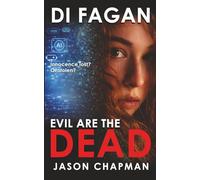 Evil Are The Dead: A chilling crime thriller for the modern age of teen culture and artificial Intelligence. (DI Marc Fagan Welsh crime thriller series)