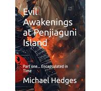 Evil Awakenings at Penjiaguni Island: Part one... Encapsulated in Time (THE HAWAIIAN KNIGHTS SAGA)